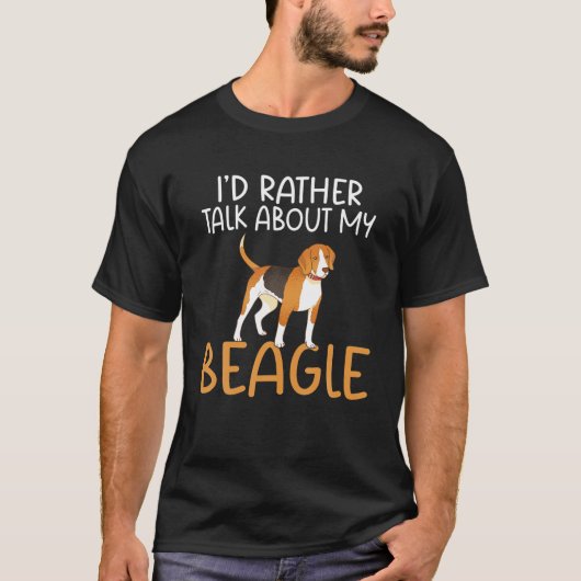 Id Rather Be Talking About My Beagle Owner Tシャツ (正面)