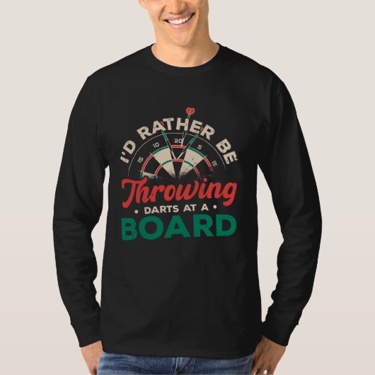 I'd Rather Be Throwing Darts And Board Dartplayer  Tシャツ (正面)