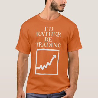 Id rather be trading 1 tシャツ