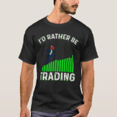 I'd Rather Be Trading Tシャツ (正面)