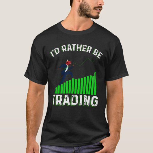 I'd Rather Be Trading Tシャツ (正面)