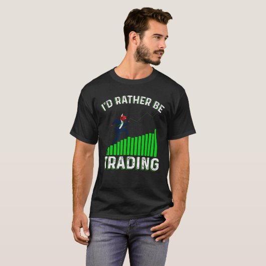 I'd Rather Be Trading Tシャツ (正面フル)