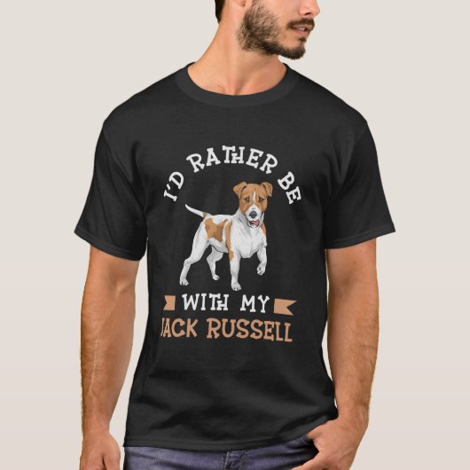 I'D Rather Be With My Jack Russell Terrier Tシャツ (正面)