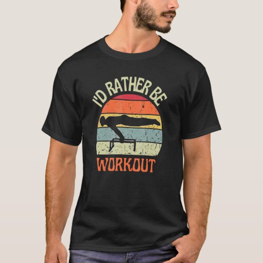I'D Rather Be Workout Planch Calisthenics Exercise Tシャツ (正面)