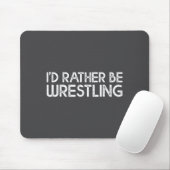 I'd Rather Be Wrestling Funny Wrestler Quotes Boys マウスパッド (マウス)