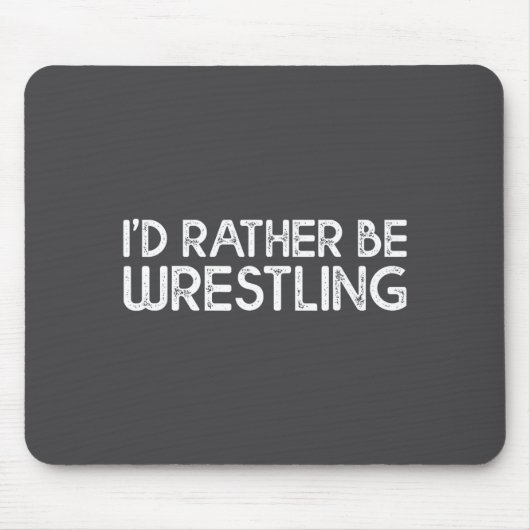 I'd Rather Be Wrestling Funny Wrestler Quotes Boys マウスパッド (正面)
