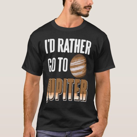 I'd Rather Go To JUPITER Retro Astronomer Present Tシャツ (正面)