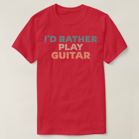 Id Rather Play Guitar, Guitarist Fun Premium Tシャツ (デザイン正面)