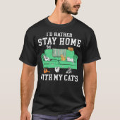 I'd Rather Stay Home With My Cats Funny Cat Lover Tシャツ (正面)