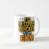 I'D Recover Quicker With Edm Stars コーヒーマグカップ (正面右)