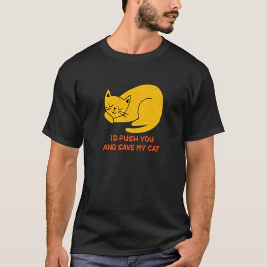 I'd Save My Cat Friends Cat Buddy Kitten Sarcasti Tシャツ (正面)