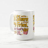 I'd share my fries but that's it コーヒーマグカップ (正面左)