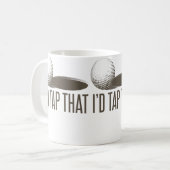 I'D Tap That  Funny Golf Golfing Golfer Humor コーヒーマグカップ (正面左)