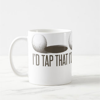 I'D Tap That  Funny Golf Golfing Golfer Humor コーヒーマグカップ