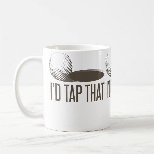 I'D Tap That  Funny Golf Golfing Golfer Humor コーヒーマグカップ (左)