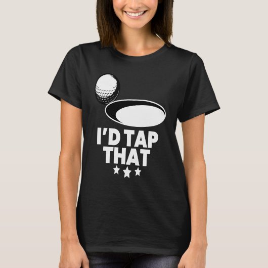 I'd Tap That  Golf Player Golfing Golfer Coach Gra Tシャツ (正面)