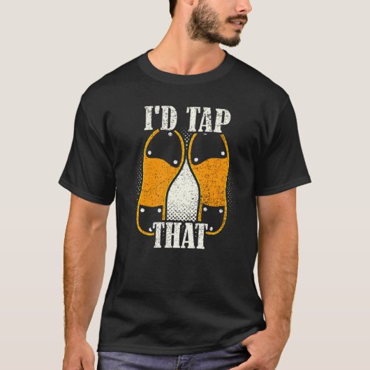 I'd Tap That  Tap Dance Dancing  7 Tシャツ (正面)