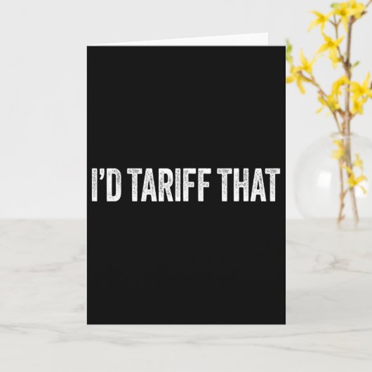 I'd Tariff That Funny Trump Tariffs  カード (黄色い花)