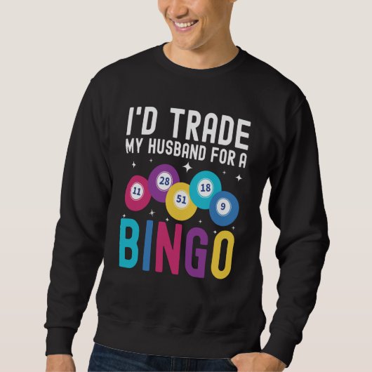 I'd trade my husband for a Bingo Player スウェットシャツ (正面)