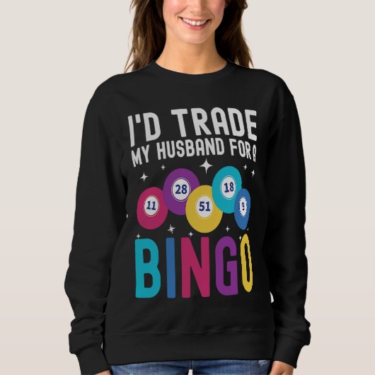 I'd trade my husband for a Bingo Player スウェットシャツ (正面)