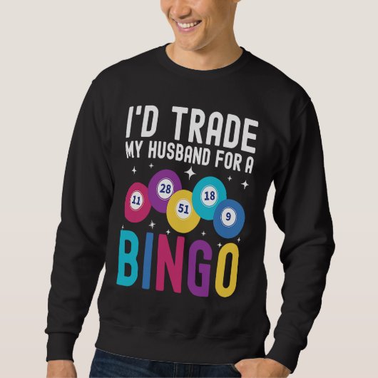 I'd trade my husband for a Bingo Player スウェットシャツ (正面)
