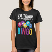 I'd trade my husband for a Bingo Player Tシャツ (正面)