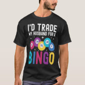 I'd trade my husband for a Bingo Player Tシャツ (正面)