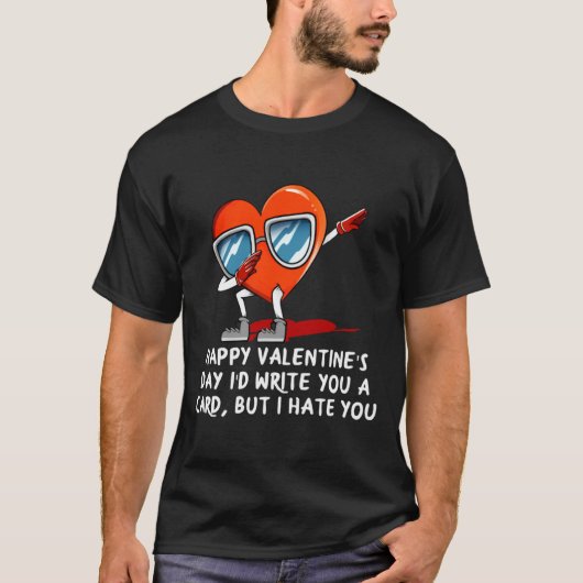 Id Write A Card But I Hate You Valentines Day Humo Tシャツ (正面)