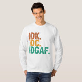 IDC IDK IDGAFおもしろい引用文レトロヴィンテージ Tシャツ (正面フル)