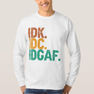 IDC IDK IDGAFおもしろい引用文レトロヴィンテージ Tシャツ