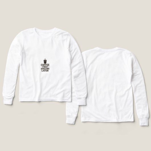 Idea Coffee First, Adulting Later (デザイン 正面＆背面)