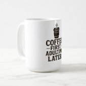Idea Coffee First, Adulting Later コーヒーマグカップ (正面左)