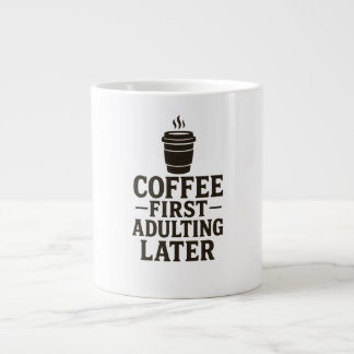 Idea Coffee First, Adulting Later ジャンボコーヒーマグカップ