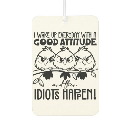 Idiots Happen Funny Bird Quote Gifts  カーエアーフレッシュナー (正面)