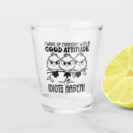 Idiots Happen Funny Bird Quote Gifts  ショットグラス (正面)