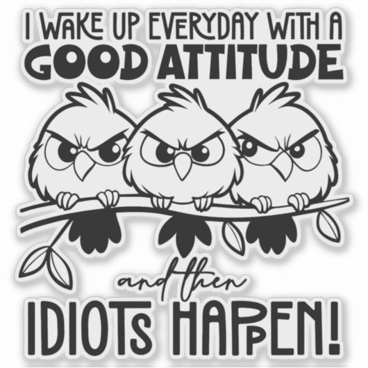 Idiots Happen Funny Bird Quote Gifts  シール (正面)
