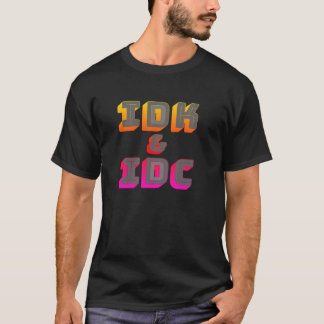 IDKとIDCの面白いグラフィックTシャツ Tシャツ