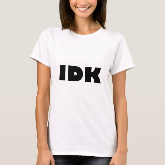 IDK (私は知りません) Tシャツ (正面)