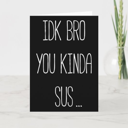 Idk Bro You Kinda Sus Gaming Meme Impostor Funny G カード (正面)