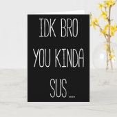 Idk Bro You Kinda Sus Gaming Meme Impostor Funny G カード (黄色い花)