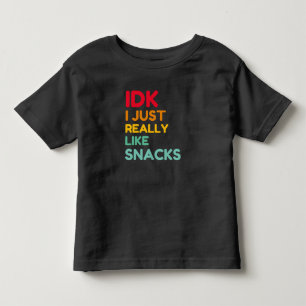 IDK I Just Ally Like Snacks – 食おもしろい物好き トドラーTシャツ