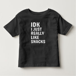IDK I Just Ally Like Snacks – 食おもしろい物好き トドラーTシャツ