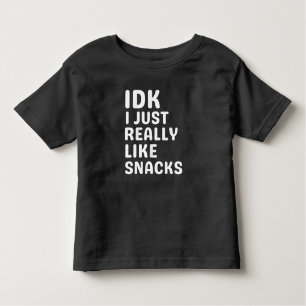 IDK I Just Ally Like Snacks – 食おもしろい物好き トドラーTシャツ