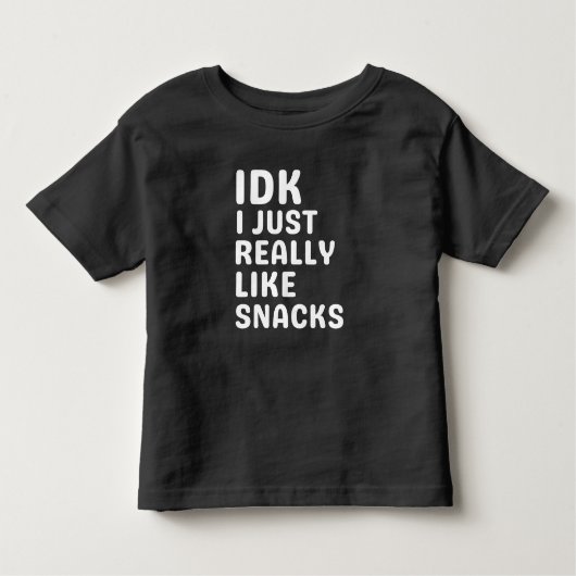 IDK I Just Ally Like Snacks – 食おもしろい物好き トドラーTシャツ (正面)