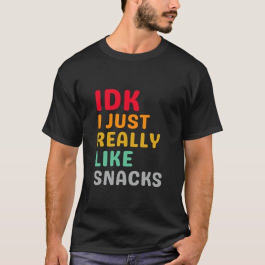IDK I Just Ally Like Snacks – 食おもしろい物好き Tシャツ (正面)