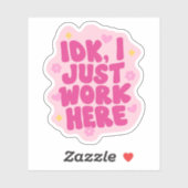 IDK, I Just Work Here | サルカスティックなオフィスコワー シール (シート)
