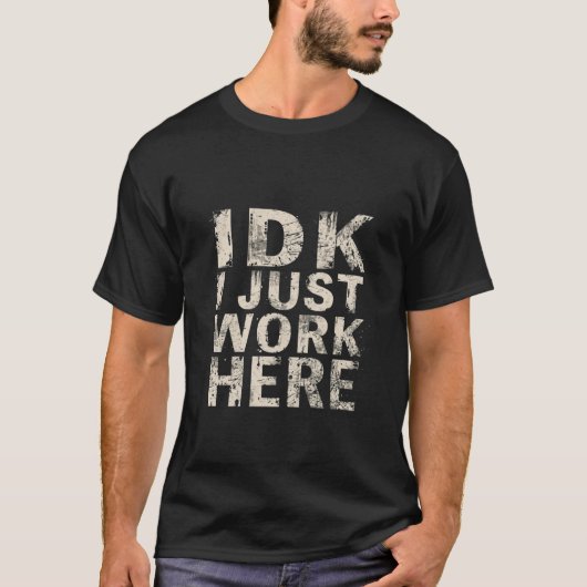 IDK I Just Work Here Giftful おもしろい Shirt Tシャツ (正面)