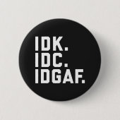 IDK、IDCのIDGAFのおもしろいな引用文 缶バッジ (正面)