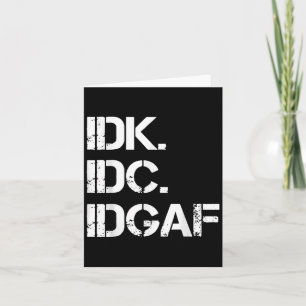 Idk Idc IdgafかわいいおもしろいグラフィックIdgaf引用文For M カード