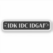 idk idc idgafの美学 シール (正面)